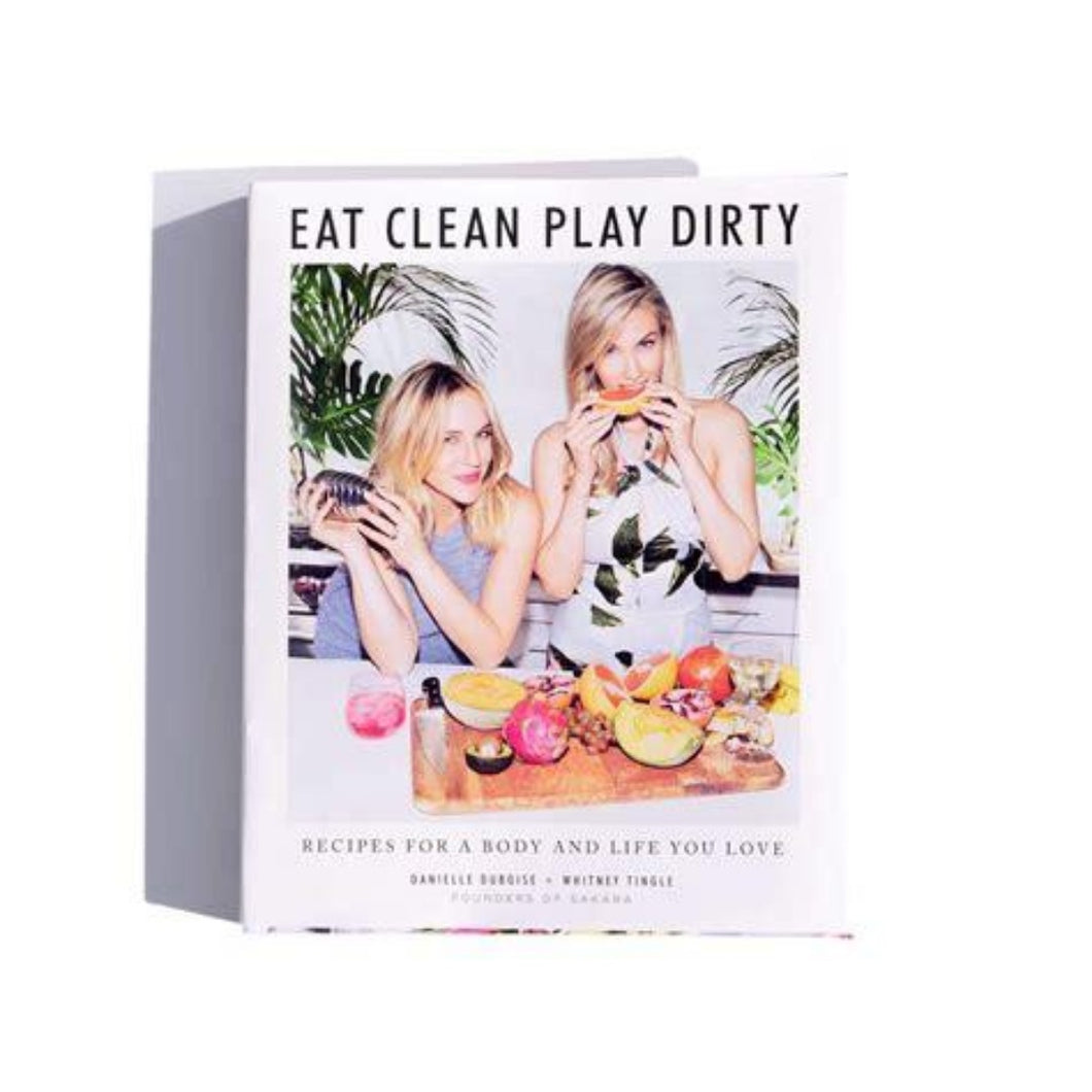 EAT CLEAN, PLAY DIRTY